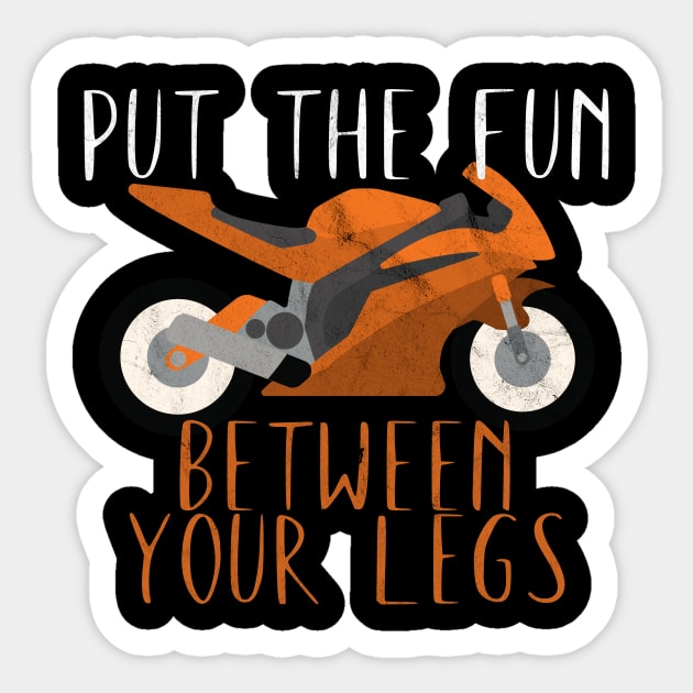 Motorcycle put the fun between your legs Sticker by maxcode
